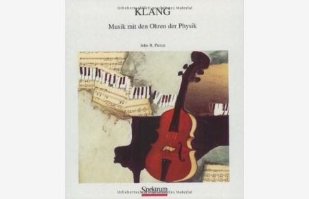 Klang: Musik mit den Ohren der Physik.   - Aus dem Amerikanischen von Klaus Winkler.