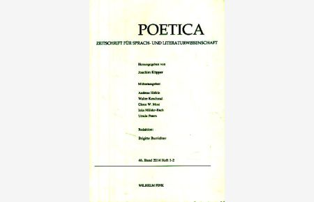 Poetica. 46. Band, 2014. Heft 1-2. Zeitschrift für Sprach- und Literaturwissenschaft.   - Redaktion:  Brigitte Burrichter.