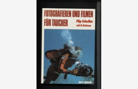 Fotografieren und filmen für Taucher.   - Überprüft u. erg. von Dietmar Reimer. Aus d. Amerikan. übers. von Jan Vinar.
