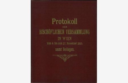 Protokoll der bischöflichen Versammlung in Wien. Vom 8. bis 17. November 1910.