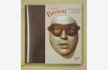 Album André Breton. Iconographie choisie et commentée par Robert Kopp.