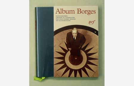 Album Jorge Luis Borges. Iconographie choisie et commentée par Jean Pierre Bernés. .