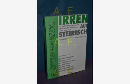 Irren auf steirisch : psychiatrische Patienten und psychiatrische Versorgung in der Steiermark.   - R. Danzinger und H. G. Zapotoczky (Hrsg.). Mit Beitr. von: Rainer Danzinger ...