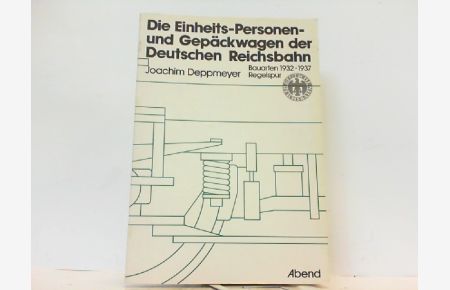 Die Einheits-Personen- und Gepäckwagen der Deutschen Reichsbahn - Bauarten 1932-1937.