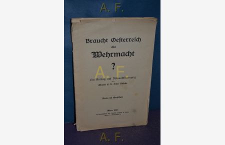 Braucht Oesterreich die Wehrmacht? : Ein Antrag auf Volksabstimmung.