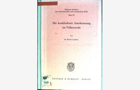 Die konkludente Anerkennung im Völkerrecht.   - Tübinger Schriften zum internationalen und europäischen Recht; Bd. 10