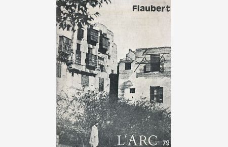 Gustave Flaubert. L'Arc 79.   - Dir.: Stephane Cordier.