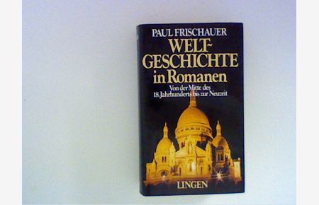 Weltgeschichte in Romanen: Sechster Band: Von der mMtte des achtzehnten Jahrhunderts bis zur Neuzeit