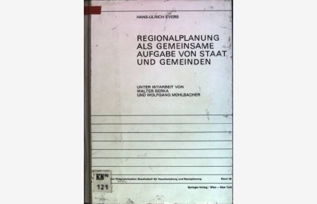 Regionalplanung als gemeinsame Aufgabe von Staat und Gemeinden: regionale Organisation in Österreich, d. Bundesrepublik Deutschland u. d. Schweiz; Reformvorschläge für Österreich.   - Schriftenreihe der Österreichischen Gesellschaft für Raumforschung und Raumplanung; Bd. 22