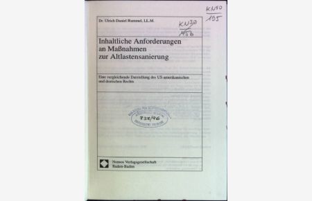 Inhaltliche Anforderungen and Massnahmen zur Altlastensanierung: eine vergleichende Darstellung des US-amerikanischen und deutschen Rechts.   - Frankfurter Schriften zum Umweltrecht; Bd. 12