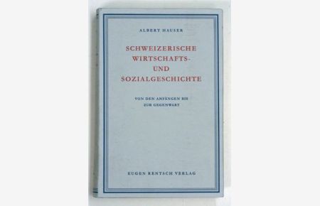 Schweizerische Wirtschafts- und Sozialgeschichte. Von den Anfängen bis zur Geegenwart. .