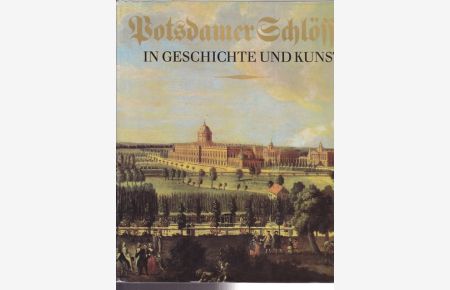 Potsdamer Schlösser un Geschichte und Kunst