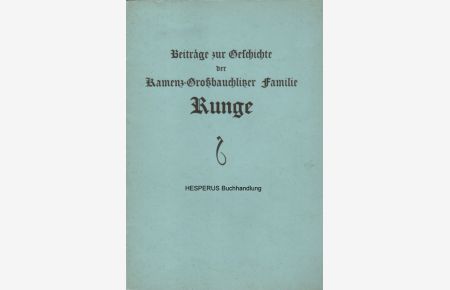 Beiträge zur Geschichte der Kamenz-Großbauchlitzer Familie Runge