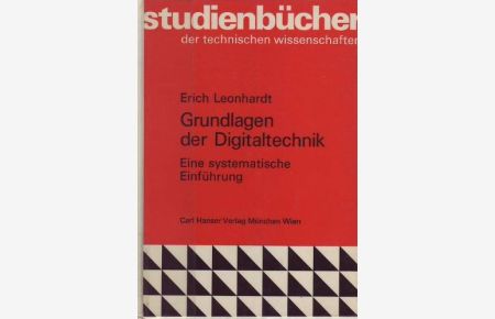 Grundlagen der Digitaltechnik : e. systemat. Einf.