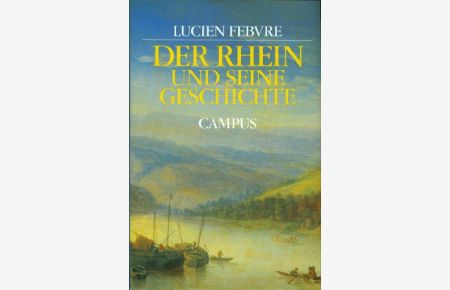 Der Rhein und seine Geschichte.   - Hrsg., übers. und mit einem Nachw. von Peter Schöttler