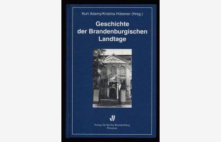 Geschichte der brandenburgischen Landtage : Von den Anfängen 1823 bis in die Gegenwart.