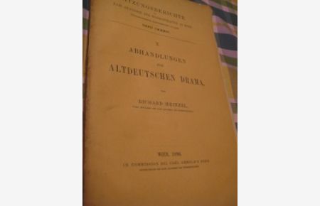 Abhandlungen zum Altdeutschen Drama  - Sitzungsberichte der Kais. Akademie der Wissenschaften in Wien Band CXXXIV