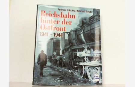 Reichsbahn hinter der Ostfront 1941 - 1944.