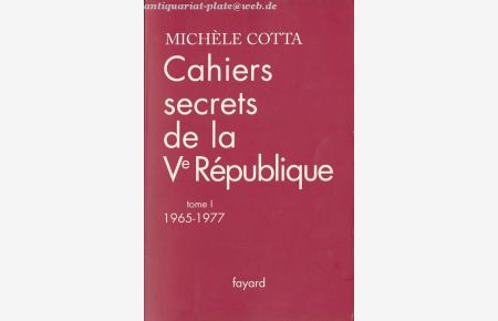 Cahiers secrets de la Ve République.   - tome I 1965 - 1977.