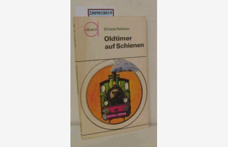 Oldtimer auf Schienen  - Elfriede Rehbein. [Ill.: Horst Schleef]