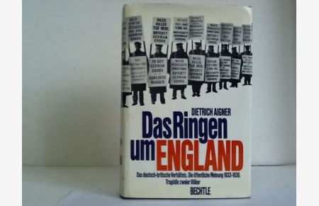 Das Ringen um England. Das deutsch-britische Verhältnis. Die öffentliche Meinung 1933-1939. Tragödie zweier Völker