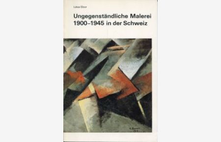 Ungegenständliche Malerei 1900-1945 in der Schweiz. Begleitbroschüre zur didaktischen Dokumentationsausstellung.