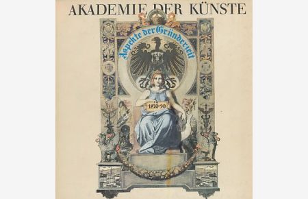 Aspekte der Gründerzeit. Ausstellung in der Akademie der Künste.   - 8. Sept. bis 24. Nov. 1974.