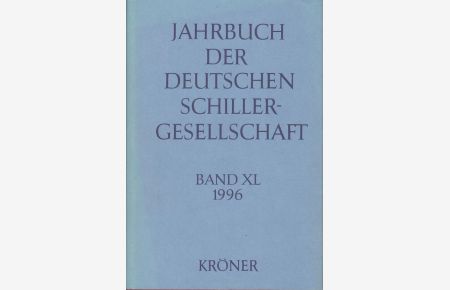Jahrbuch der Deutschen Schillergesellschaft 40. Jahrgang 1996 Band XL