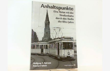 Anhaltspunkte. Eine Reise mit der Strassenbahn durch das Berlin der 60er-Jahre.