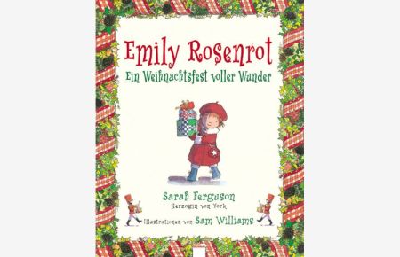 Emily Rosenrot - ein Weihnachtsfest voller Wunder.   - Text von Sarah Ferguson, Herzogin von York. Illustrationen von Sam Williams.