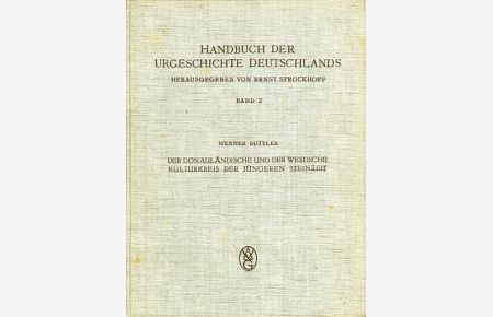 Der Donauländische und der Westische Kulturkreis der Jüngeren Steinzeit.   - Ernst Sprockhoff (Hrsg.) Handbuch der Urgeschichte Deutschlands 2.