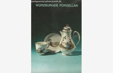 Würzburger Porzellan, Schätze keramischer Kunst aus fränkischen Sammlungen: Sonderausstellung des Mainfränkischen Museums.