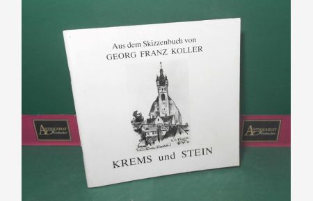 Krems und Stein - Aus dem Skizzenbuch von Georg Franz Koller.