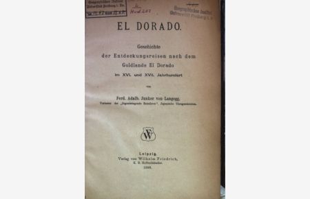 El Dorado - Geschichte der Entdeckungsreisen nach dem Goldlande El Dorado im XVI. und XVII. Jahrhundert (2 Abtheilungen KOMPLETT in einem Band)