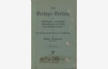 Der Verlagsvertrag  - über Schriftwerke, muiskalische Kompositionen und und Werke der bildenden Kunst.