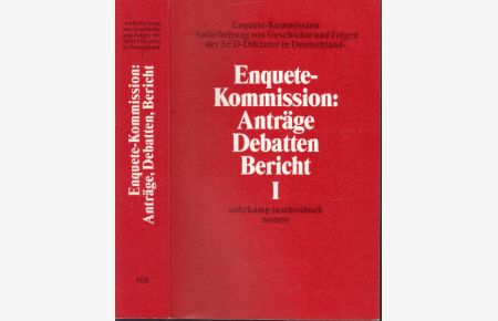 Enquete-Kommission: Anträge, Debatten, Bericht Band 1: Aufarbeitung von Geschichte und Folgen der SED-Diktatur in Deutschland' im Deutschen Bundestag
