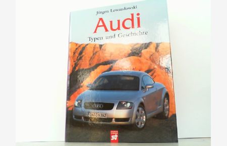 Audi - Typen und Geschichte. Steiger - Automarkenbücher.