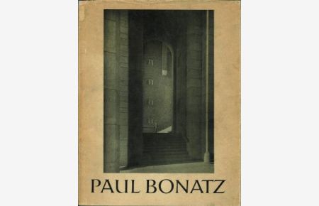 Paul Bonatz. Arbeiten aus den Jahren 1907 - 1937. Mit 102 Abbildungen.