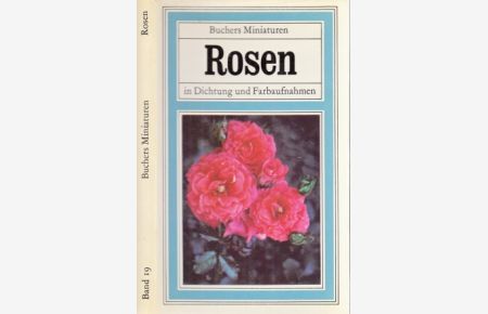 Rosen in Dichtung und Farbaufnahmen - Buchers Miniaturen  - Graphische Gestaltung: Rainer Fuhrmann