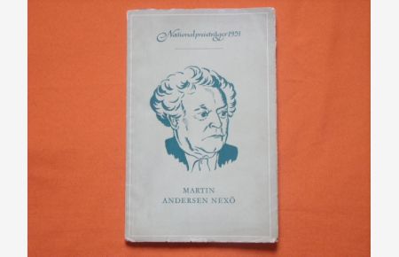 Martin Andersen Nexö. Ein kurzer Lebensabriß des großen dänischen Dichters.