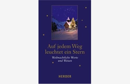 Auf jedem Weg leuchtet ein Stern. Weihnachtliche Worte und Weisen.   - [hrsg. von Ludger Hohn-Morisch. Mit Beitr. von: Heinrich Albertz ...]