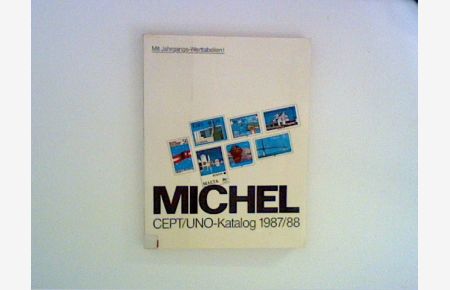 MICHEL CEPT/UNO-Katalog 1987/88  - Mit Jahrgangs-Werttabellen.