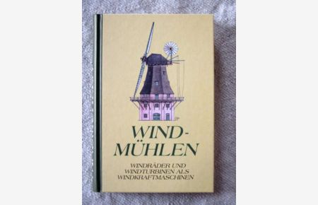 Windmühlen, Windräder und Windturbinen als Windkraftmaschinen.