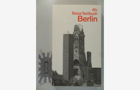 Reise-Textbuch Berlin - Ein literarischer Begleiter auf d. Wegen durch d. Stadt.