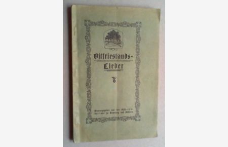 Liederbuch für Ostfriesenvereine. Ostfriesenlieder gesammelt von Emil Janssen, Hamburg. Hg. von den Ostfriesen-Vereinen zu Hamburg und Bremen. 3. Auflage.