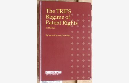 The TRIPS Regime of Patent Rights. 2nd Edition