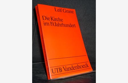 Die Kirche im 19. Jahrhundert. [Von Leif Grane, übersetzt von Monika Wesemann].