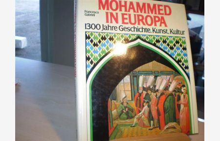 MOHAMMED IN EUROPA.   - 1300 Jahre Geschichte, Kunst, Kultur.