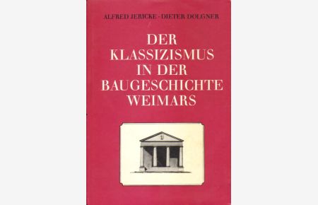 Der Klassizismus in der Baugeschichte Weimars.