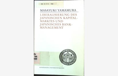 Liberalisierung des japanischen Kapitalmarktes und japanisches Bankmanagement.